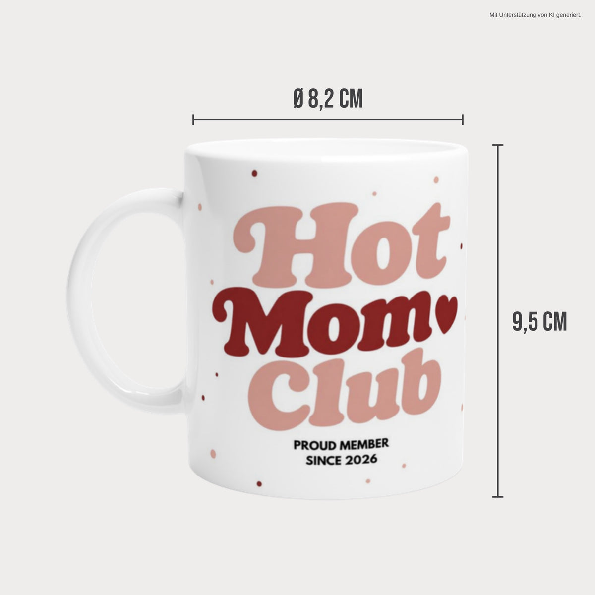 Hot Mom Club Tasse 2026 Maße: Höhe 9,5 cm, Durchmesser 8,2 cm, 330 ml