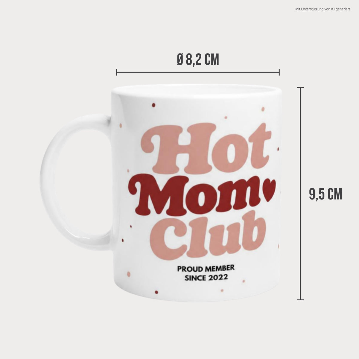 Hot Mom Club Tasse 2022 Maße: Höhe 9,5 cm, Durchmesser 8,2 cm, 330 ml