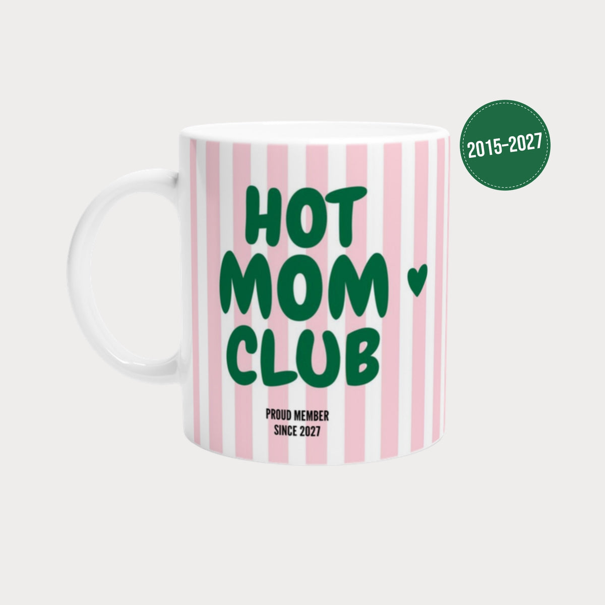 Tasse Hot Mom Club gestreift 2027 rosa grün – erhältlich 2015 bis 2027