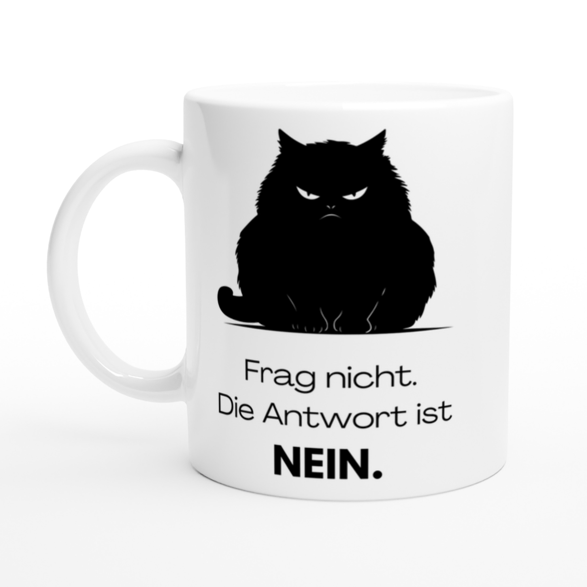 Tasse Katze Frag Nicht - Die Antwort ist Nein – 4 Farben