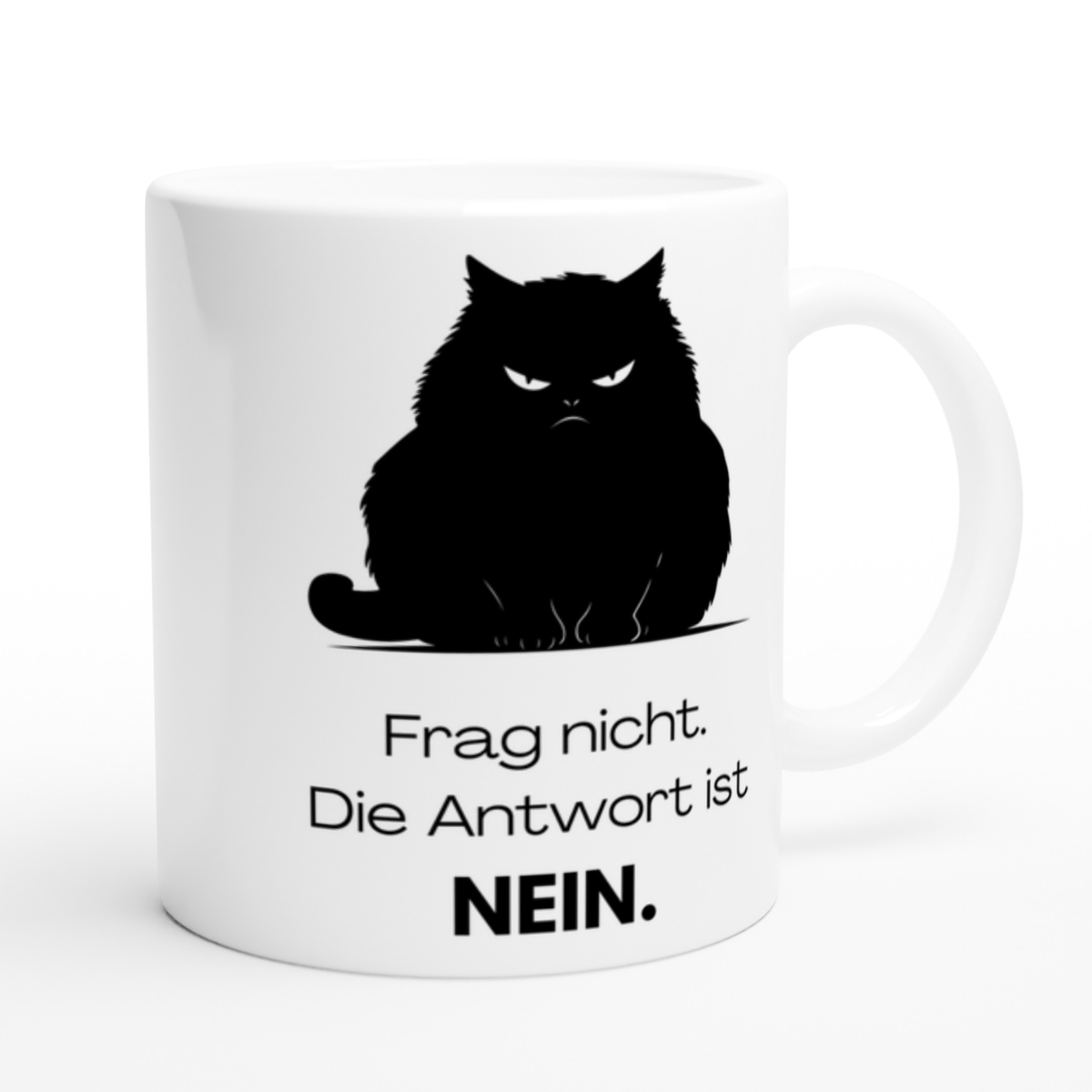 Tasse Katze Frag Nicht - Die Antwort ist Nein – 4 Farben