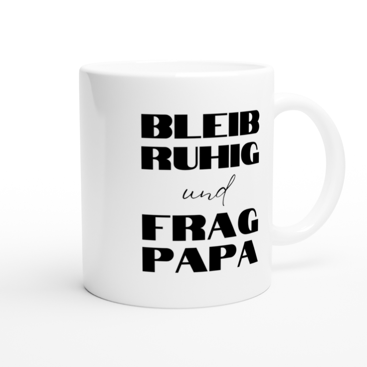 Tasse Bleib Ruhig Und Frag Papa